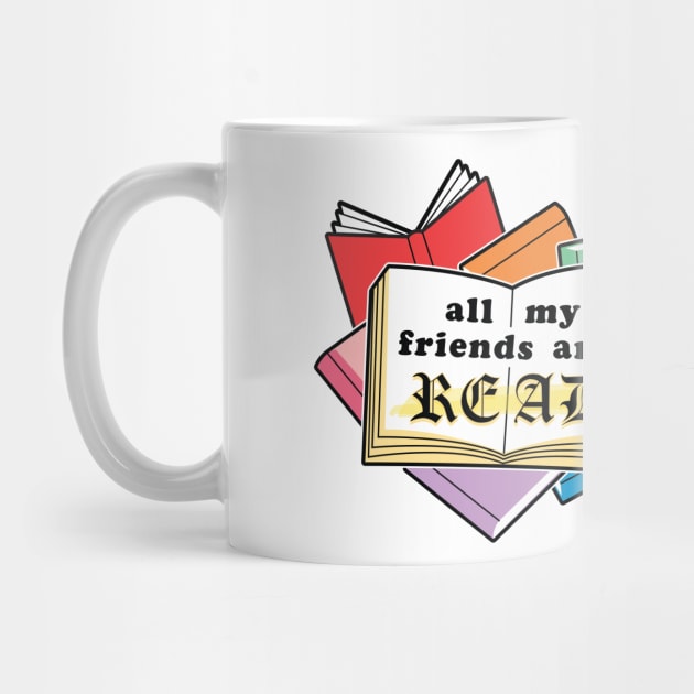 All My Friends Are READ by MortalMerch